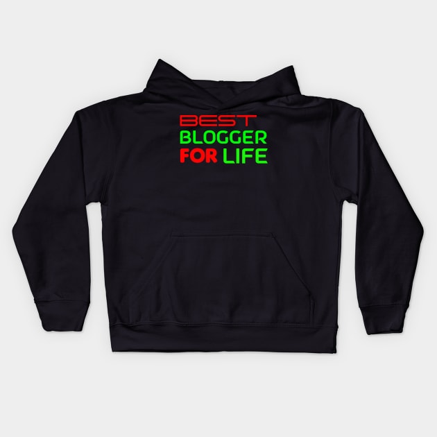 Best Blogger for Life Kids Hoodie by Proway Design